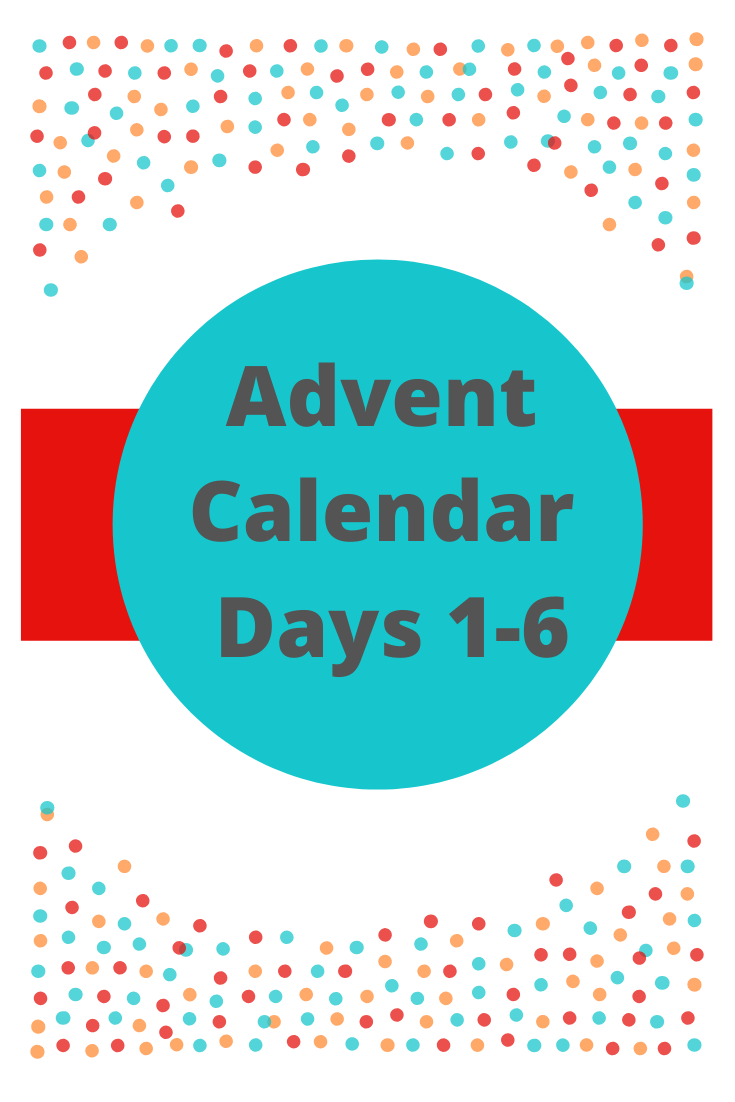 Advent Calendar Days 1-6