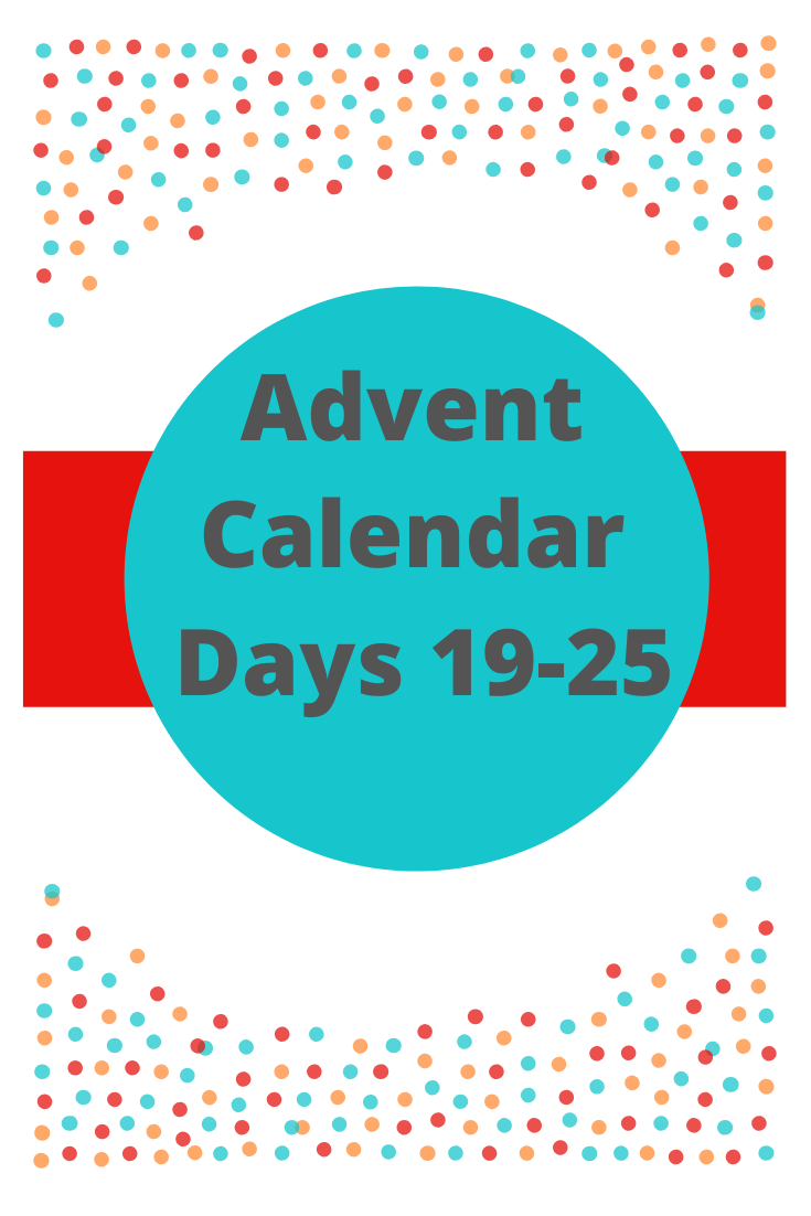 Advent Calendar Days 19-25