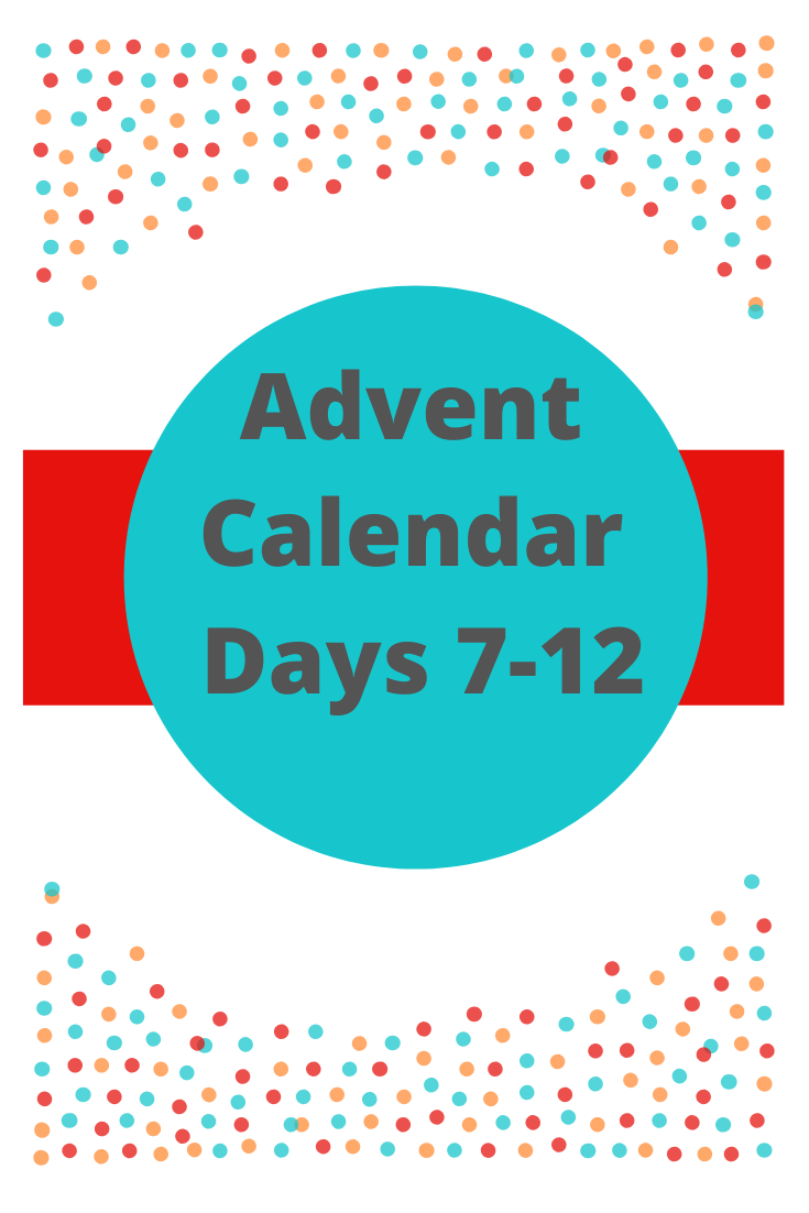 Advent Calendar Days 7-12
