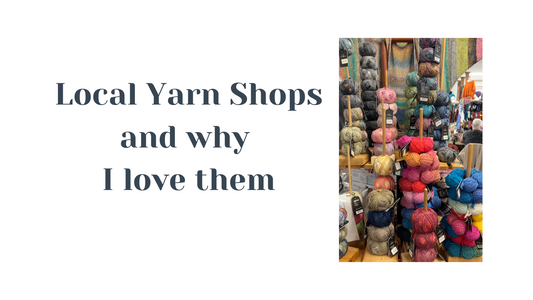 Local Yarn Stores and why I love them!